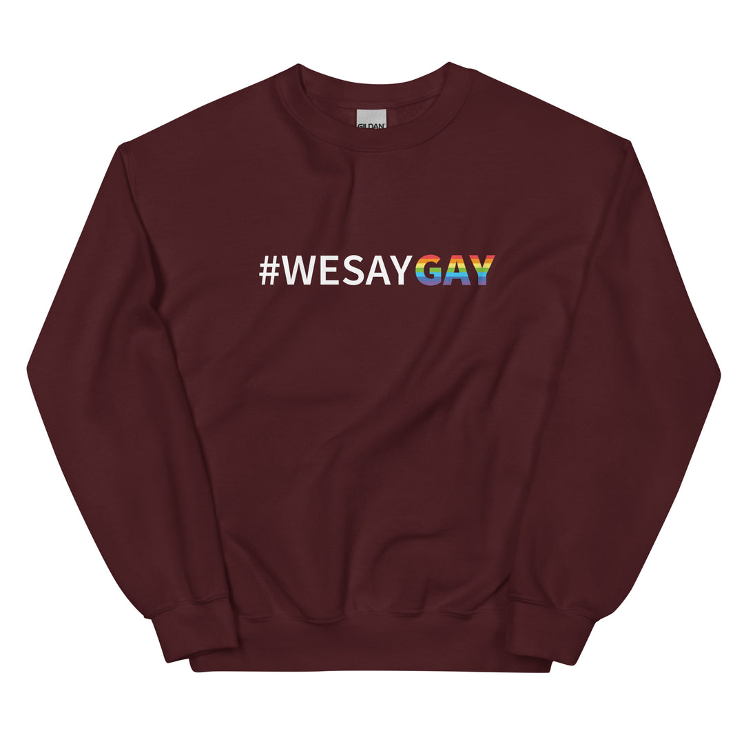 Sweater Weather #WE SAY GAY Pride Sweatshirt