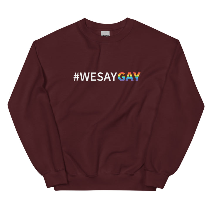Sweater Weather #WE SAY GAY Pride Sweatshirt