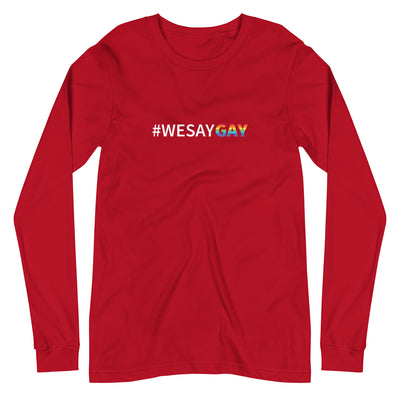 A We Say Gay Shirt With Long Sleeves