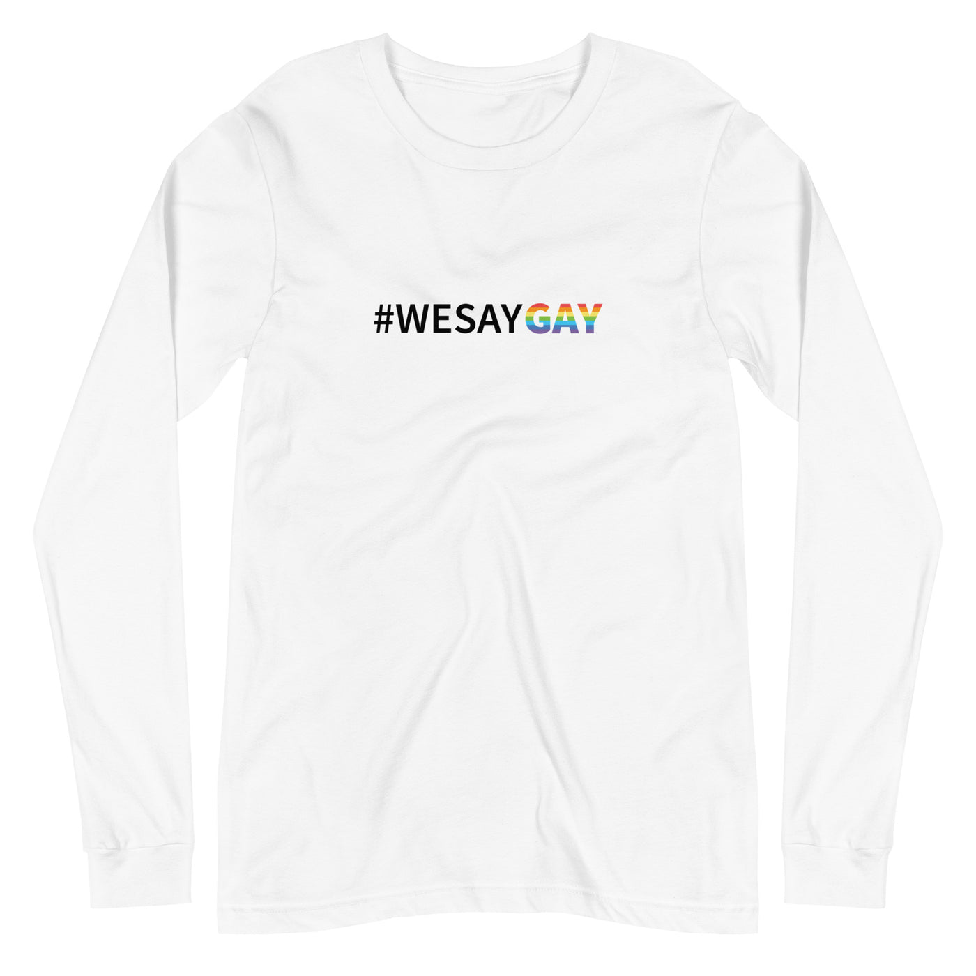 A We Say Gay Shirt With Long Sleeves