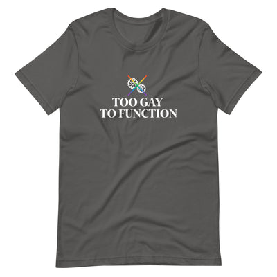 Pride Clothes - Whoa! Too Gay to Function Pride Items T-Shirt - Asphalt