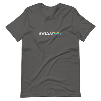 We Say Gay Pride T-Shirt