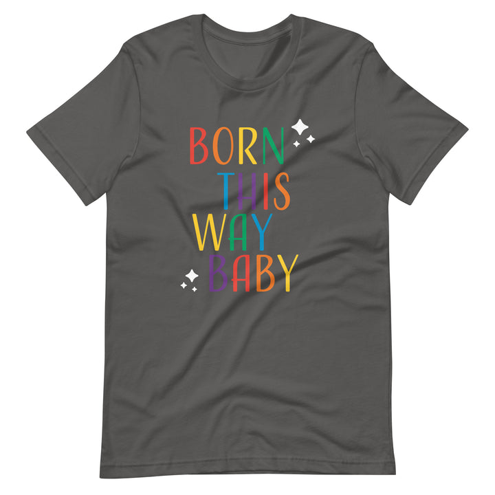 You Were Born a Superstar Born This Way, Baby T-Shirt