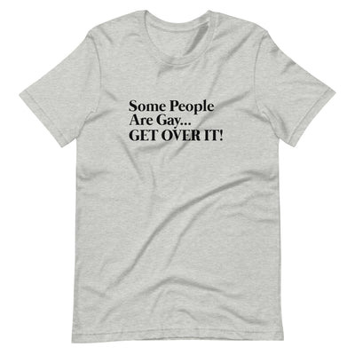 Pride Clothes - Witty & Gritty Some People Are Gay… Get Over It! TShirt - Athletic Heather