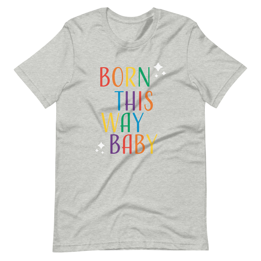 You Were Born a Superstar Born This Way, Baby T-Shirt
