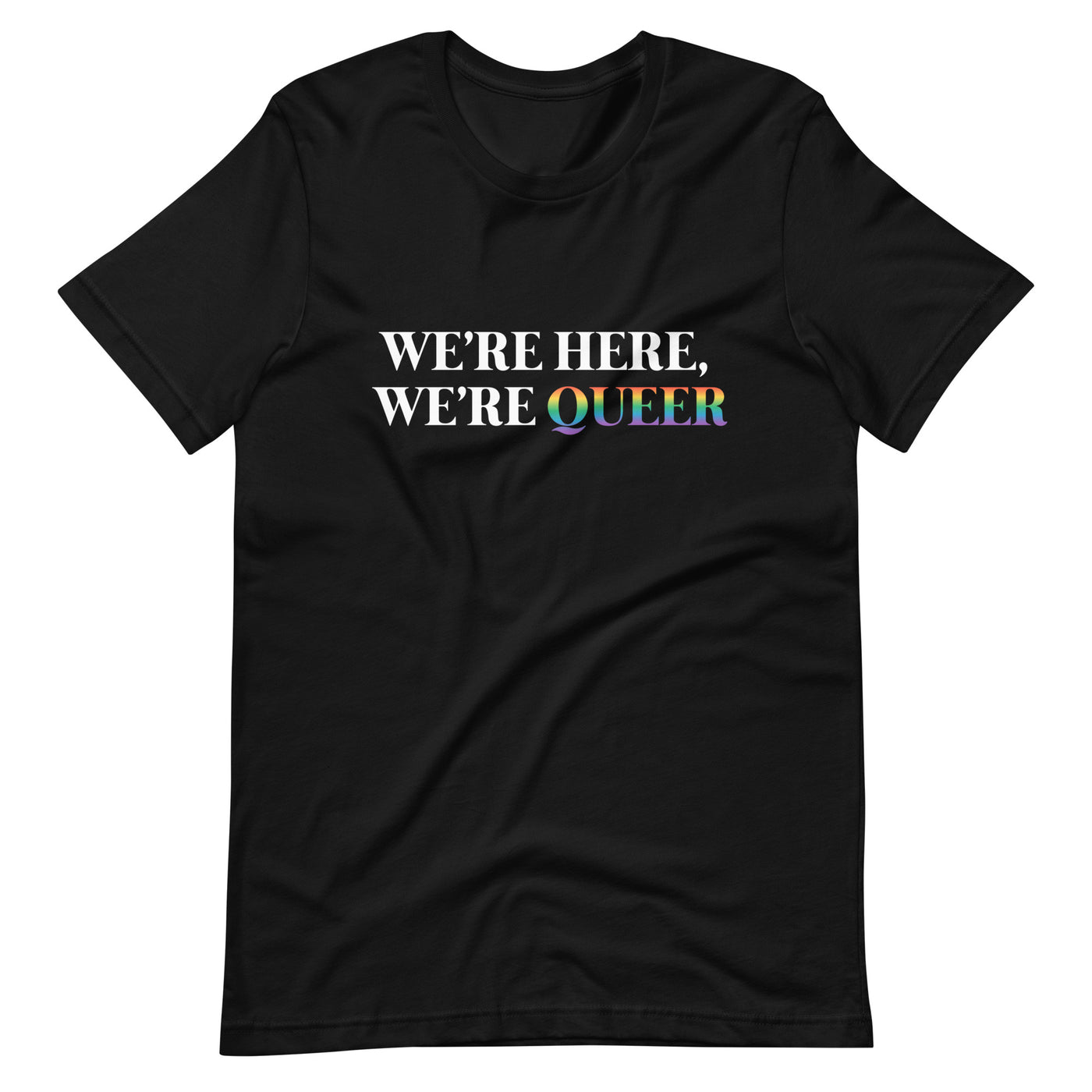 Pride Clothes - Step Out & Step Up We’re Here, We’re Queer Pride T-Shirt - Black