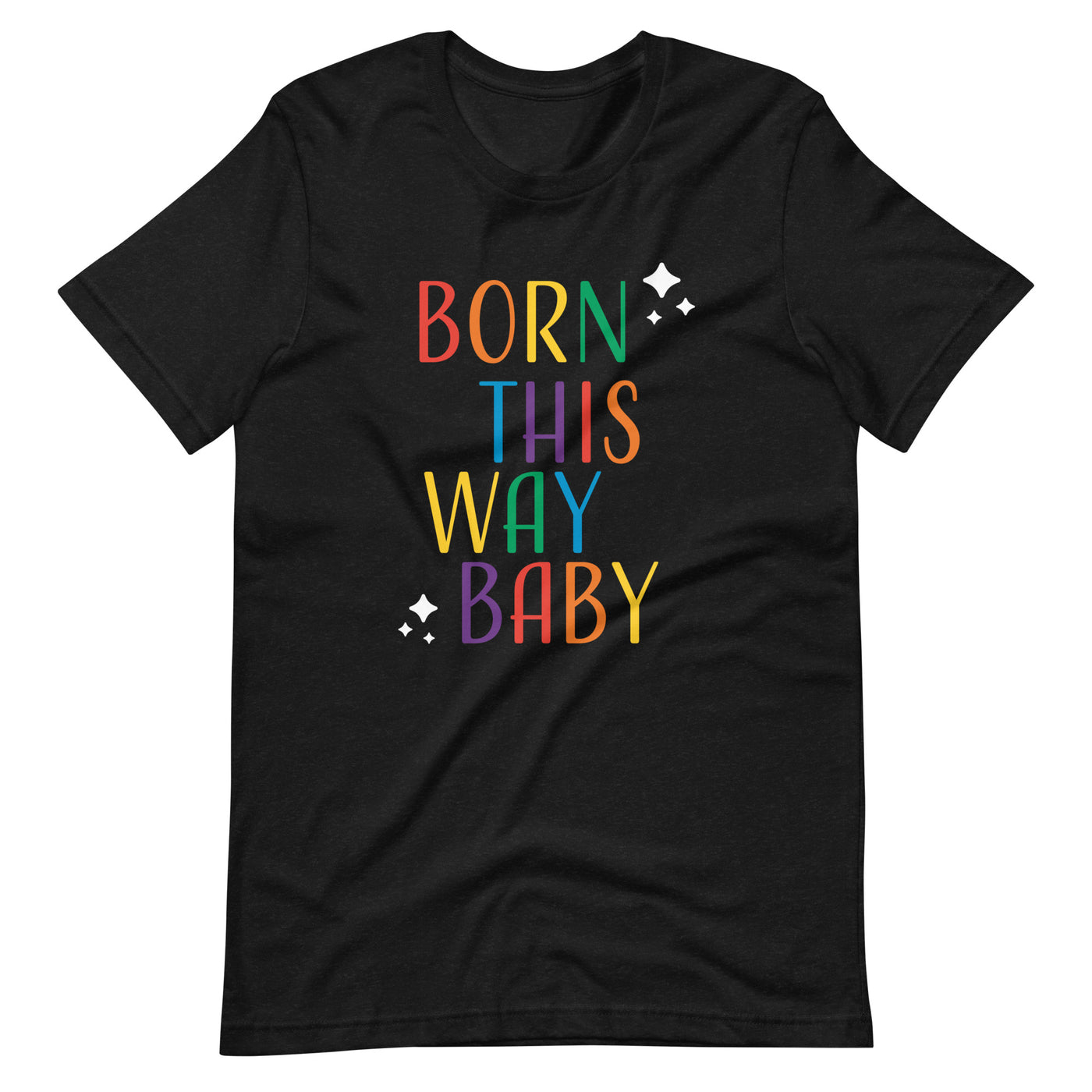 You Were Born a Superstar Born This Way, Baby T-Shirt
