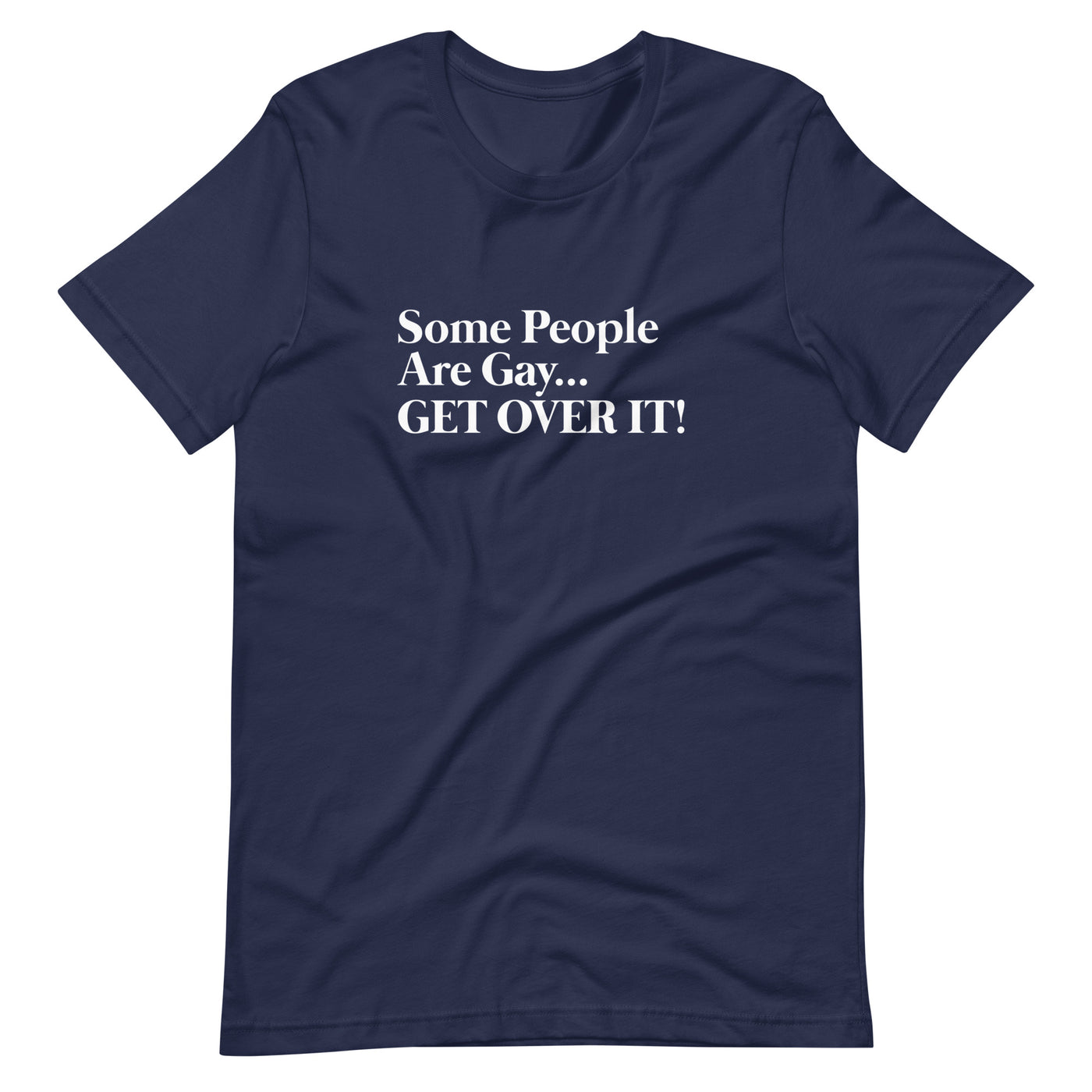 Pride Clothes - Witty & Gritty Some People Are Gay… Get Over It! TShirt - Navy