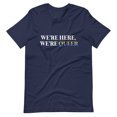 Pride Clothes - Step Out & Step Up We’re Here, We’re Queer Pride T-Shirt - Navy