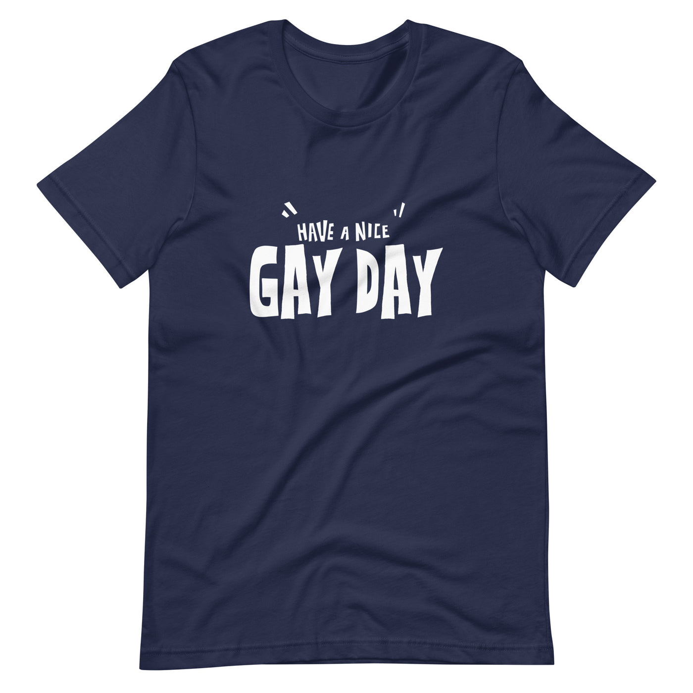 Pride Clothes - Live Out Loud Have a Nice Gay Day Pride Things TShirt - Navy