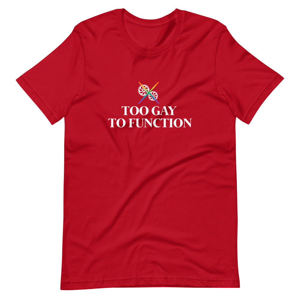 Pride Clothes - Whoa! Too Gay to Function Pride Items T-Shirt - Red