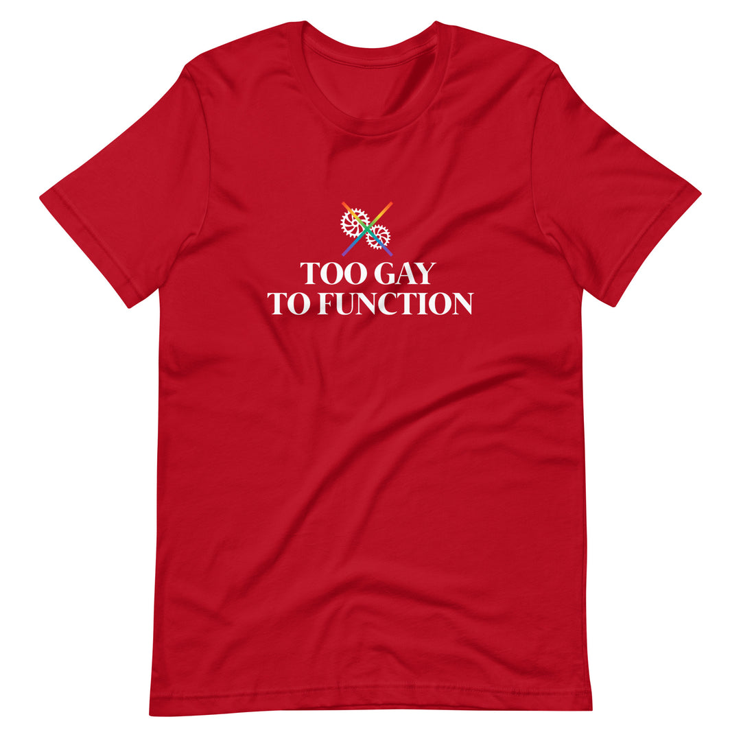 Pride Clothes - Whoa! Too Gay to Function Pride Items T-Shirt - Red