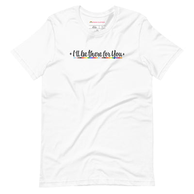 Pride Clothes - Protect and Defend I’ll Be There for You Ally T Shirt - White