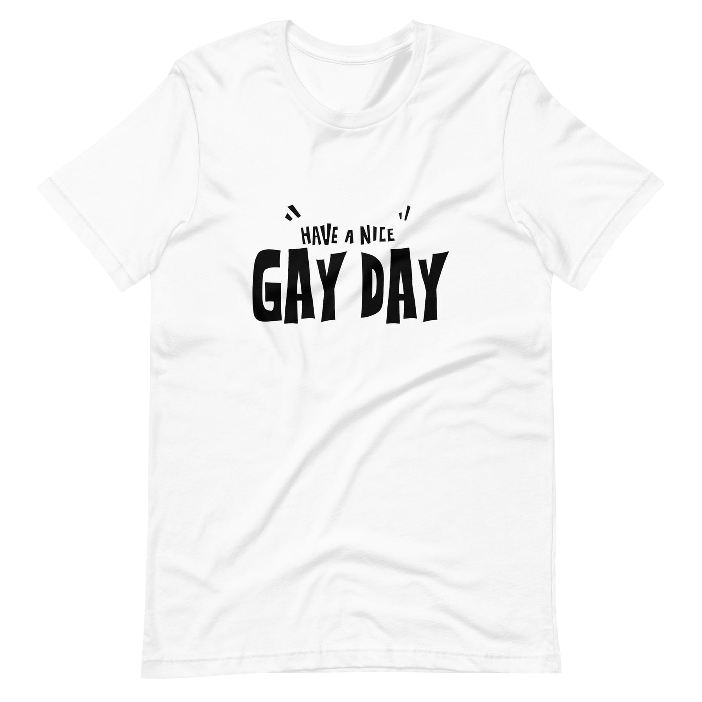 Pride Clothes - Live Out Loud Have a Nice Gay Day Pride Things TShirt - White